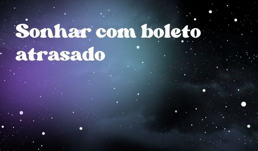 Sonhar com boleto atrasado