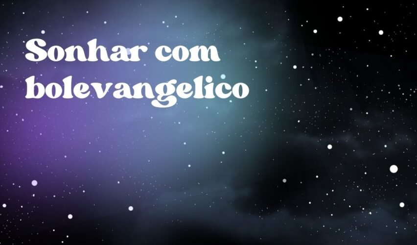 Sonhar com bolevangelico