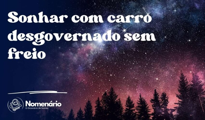 Sonhar com carro desgovernado sem freio
