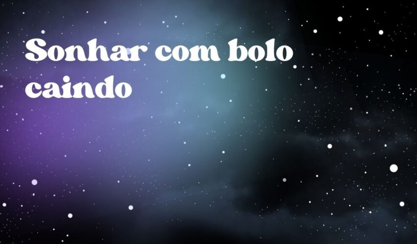 Sonhar com bolo caindo