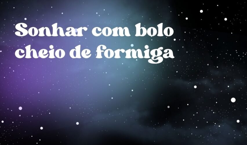 Sonhar com bolo cheio de formiga