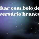 Sonhar com bolo de aniversário branco