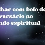 Sonhar com bolo de aniversário no mundo espiritual