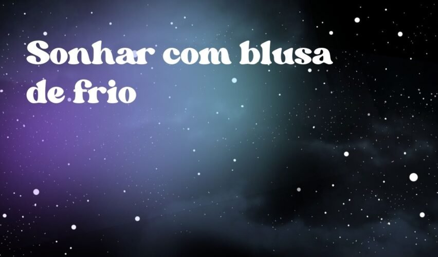 Sonhar com blusa de frio