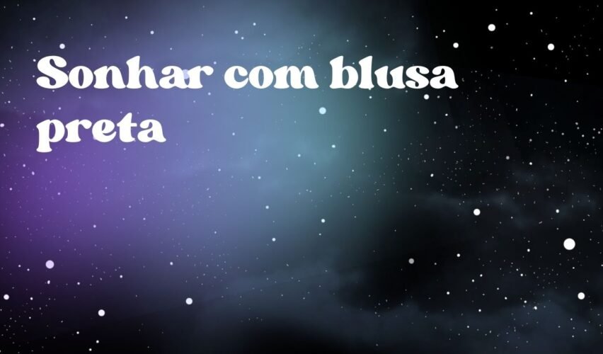 Sonhar com blusa preta
