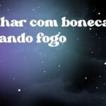 Sonhar com boneca pegando fogo