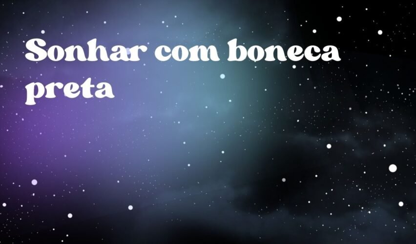 Sonhar com boneca preta