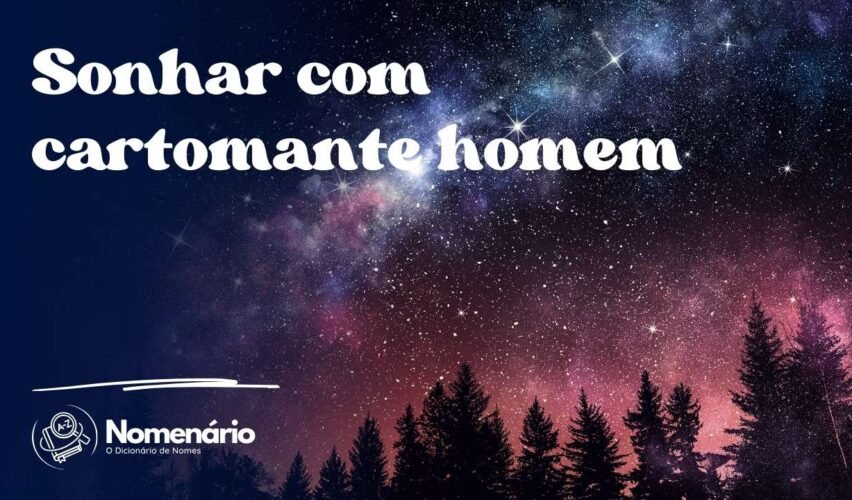 Sonhar com cartomante homem