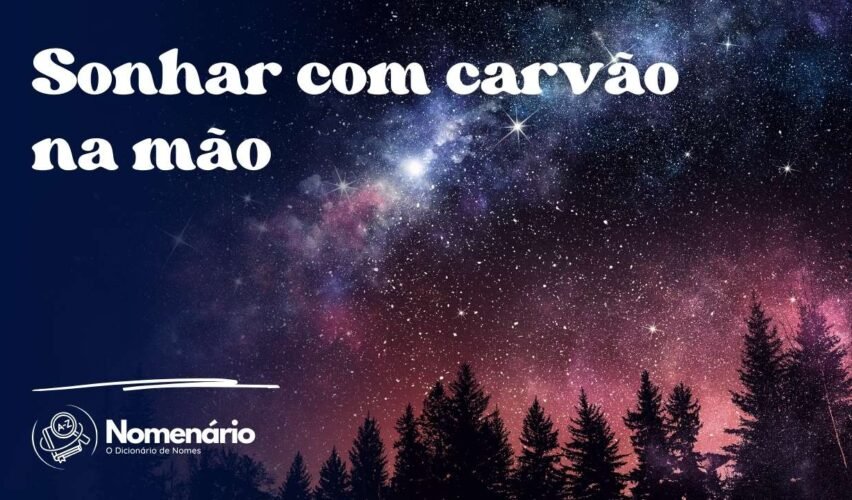Sonhar com carvão na mão
