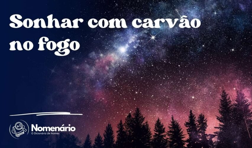 Sonhar com carvão no fogo