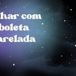 Sonhar com borboleta amarelada