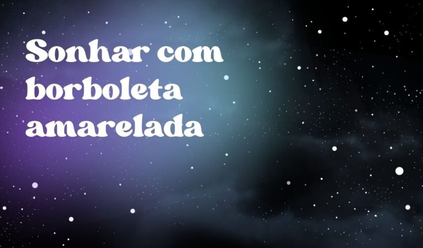 Sonhar com borboleta amarelada