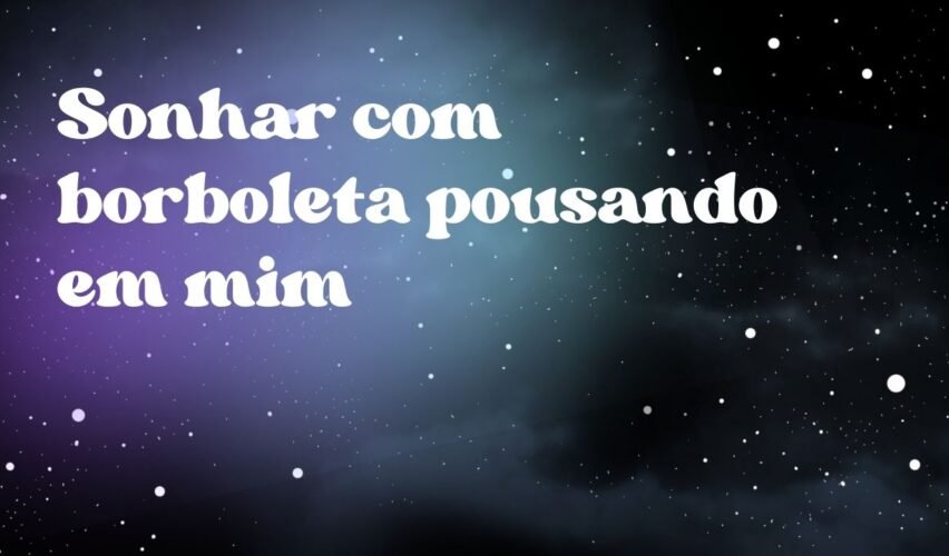 Sonhar com borboleta pousando em mim