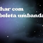 Sonhar com borboleta umbanda