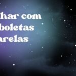 Sonhar com borboletas amarelas