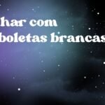 Sonhar com borboletas brancas