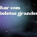 Sonhar com borboletas grandes
