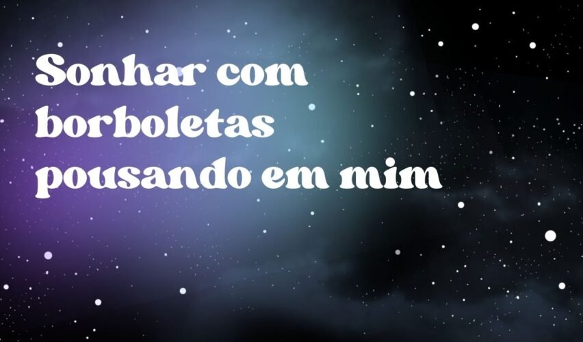 Sonhar com borboletas pousando em mim