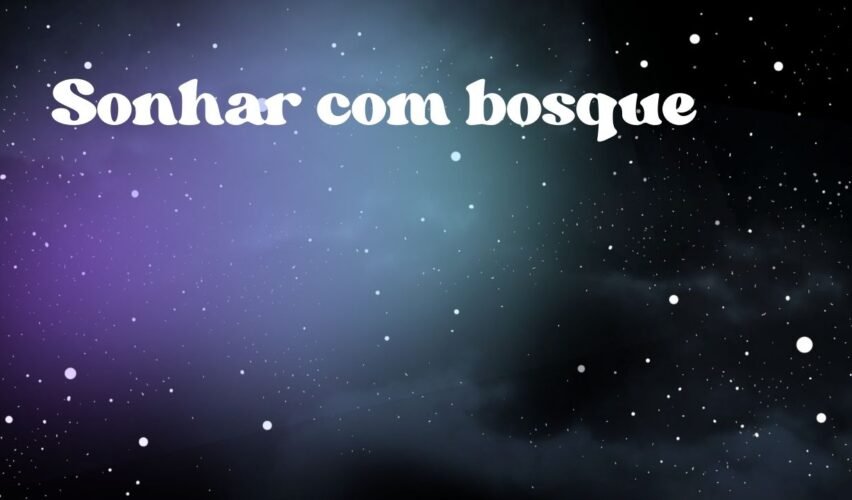Sonhar com bosque