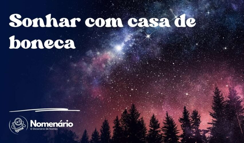 Sonhar com casa de boneca