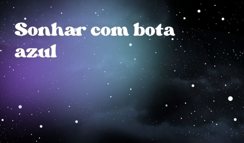 Sonhar com bota azul