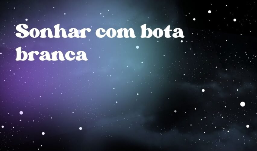 Sonhar com bota branca