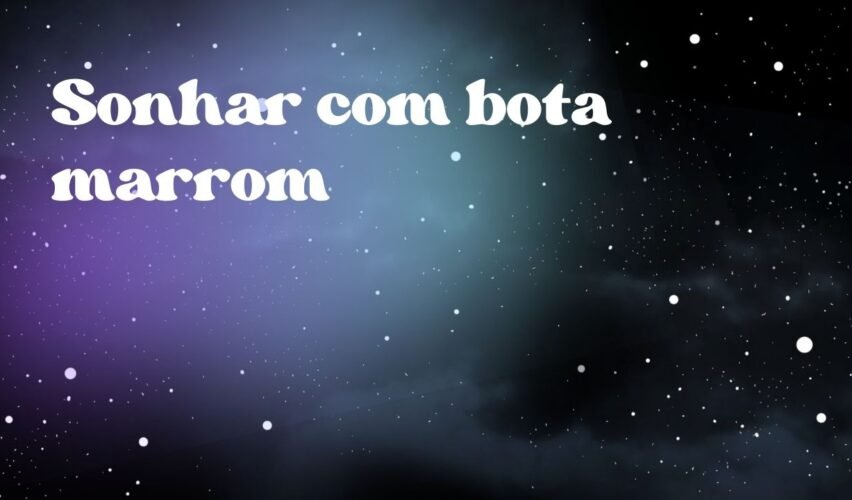 Sonhar com bota marrom