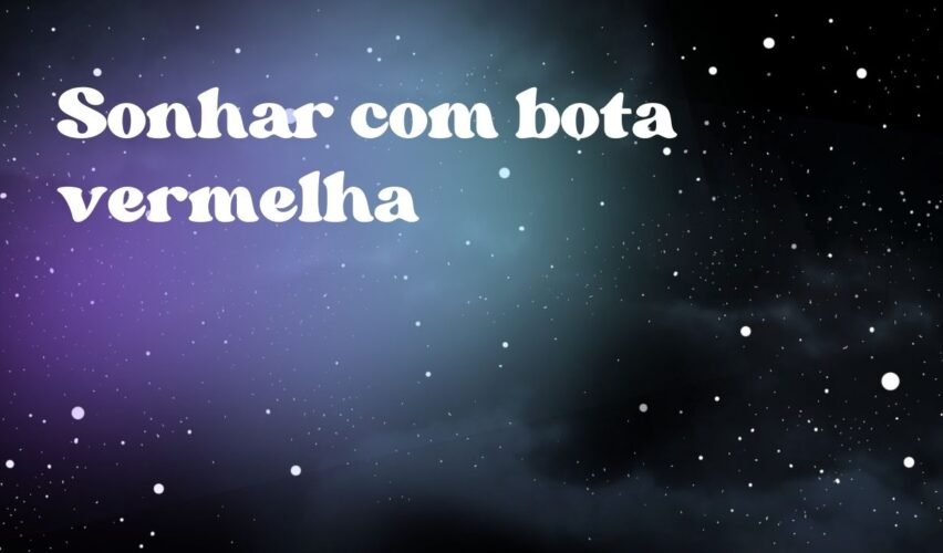 Sonhar com bota vermelha