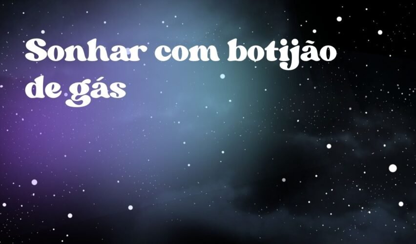 Sonhar com botijão de gás
