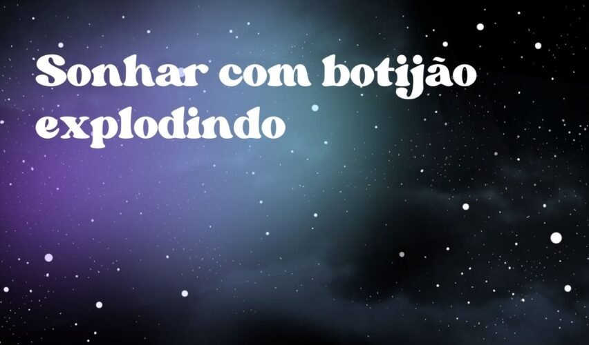 Sonhar com botijão explodindo