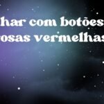 Sonhar com botões de rosas vermelhas