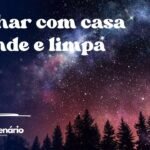 Sonhar com casa grande e limpa