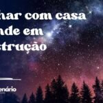 Sonhar com casa grande em construção