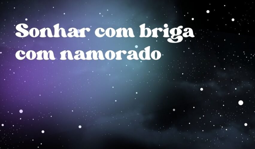 Sonhar com briga com namorado