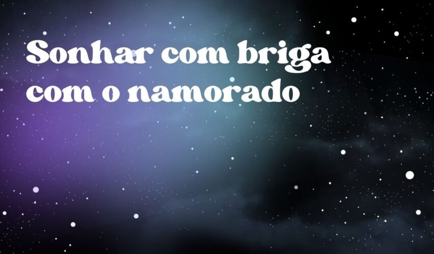 Sonhar com briga com o namorado