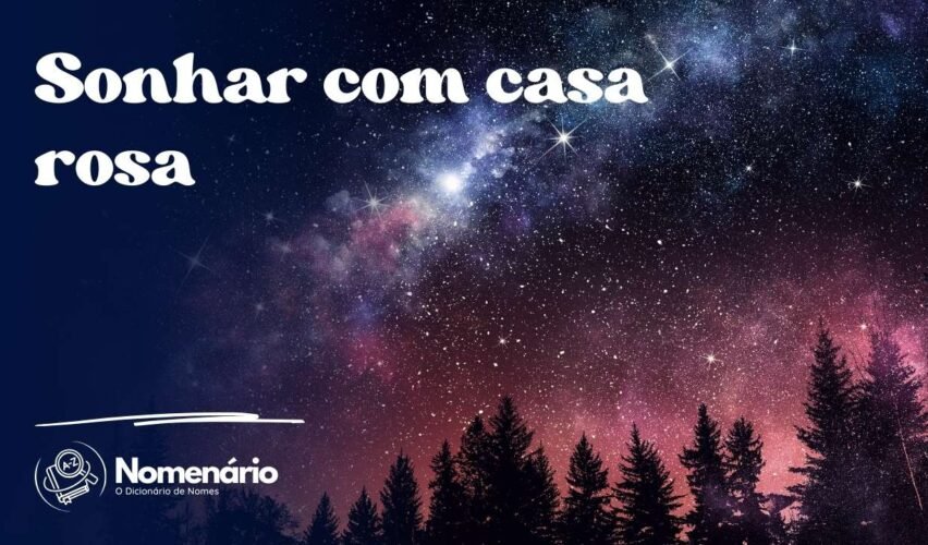 Sonhar com casa rosa