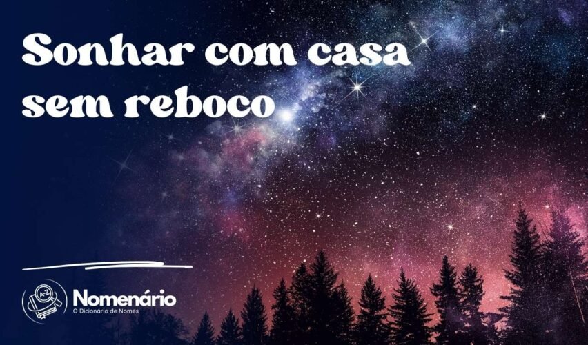 Sonhar com casa sem reboco