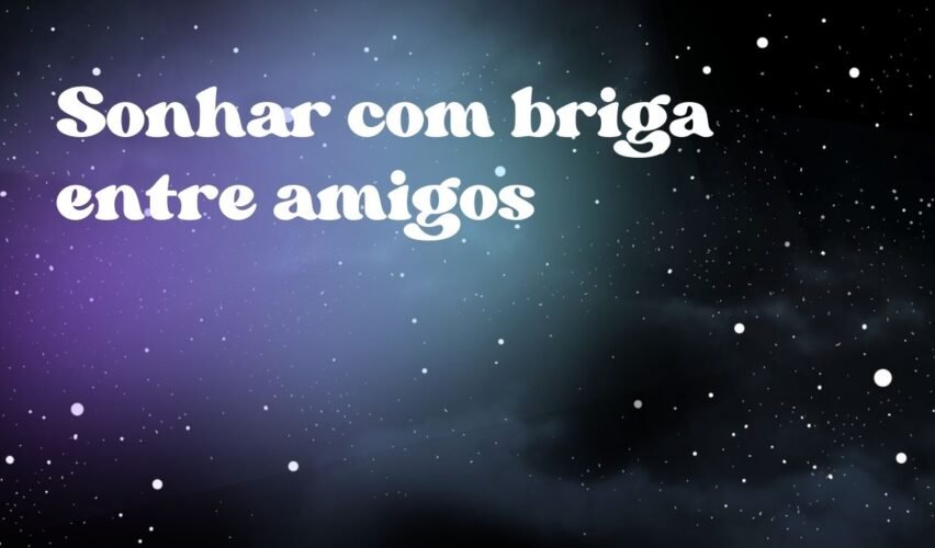 Sonhar com briga entre amigos