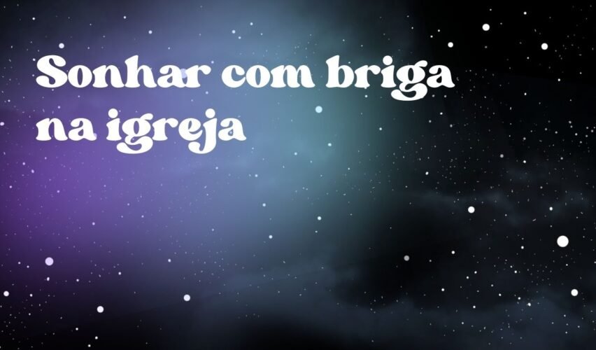 Sonhar com briga na igreja