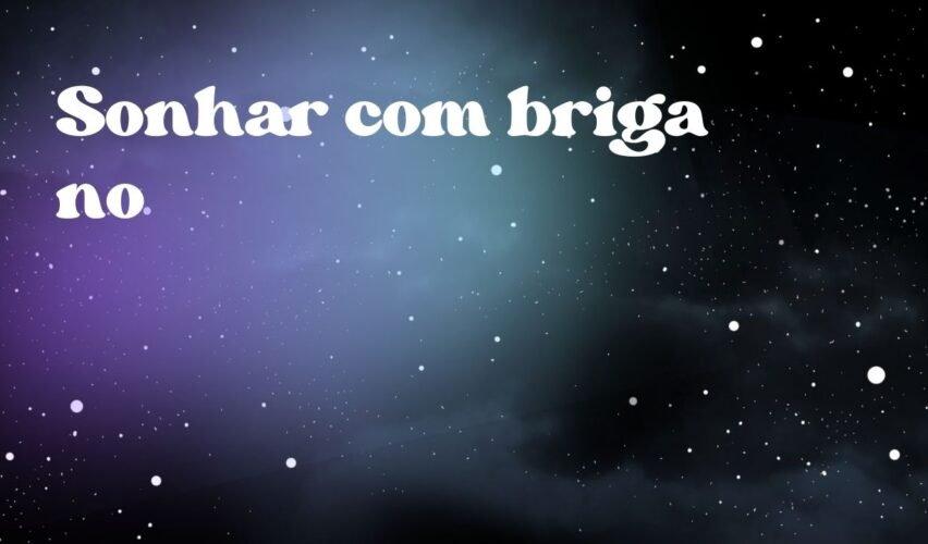 Sonhar com briga no