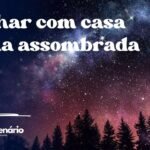 Sonhar com casa velha assombrada