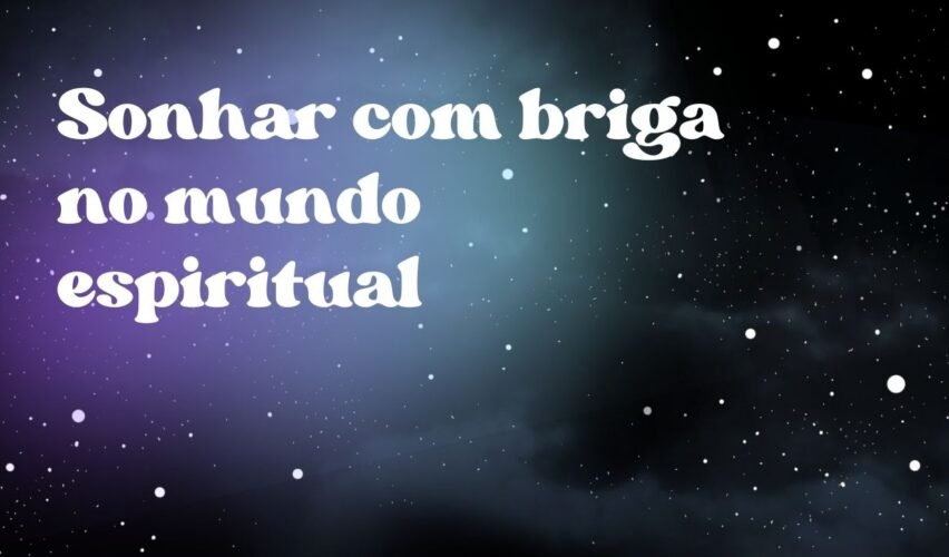 Sonhar com briga no mundo espiritual