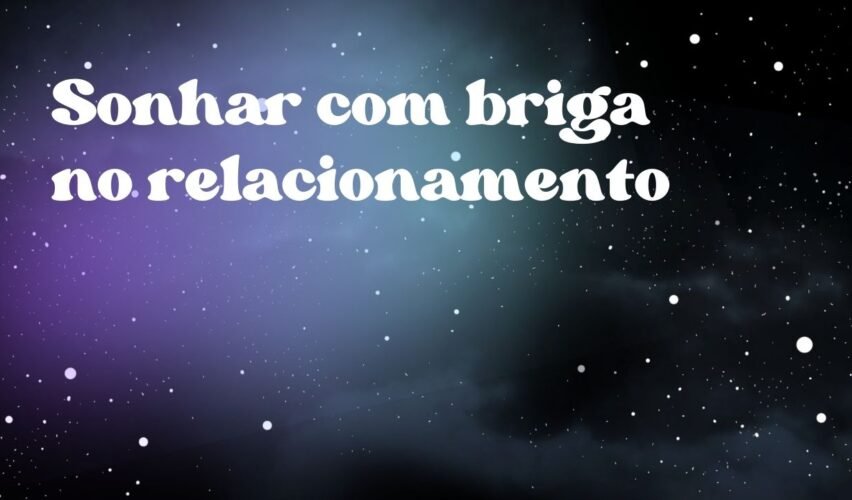 Sonhar com briga no relacionamento