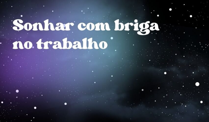 Sonhar com briga no trabalho