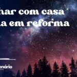 Sonhar com casa velha em reforma