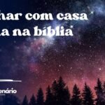 Sonhar com casa velha na bíblia