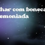 Sonhar com boneca endemoniada