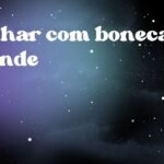 Sonhar com boneca grande