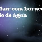 Sonhar com buraco cheio de água