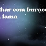 Sonhar com buraco com lama